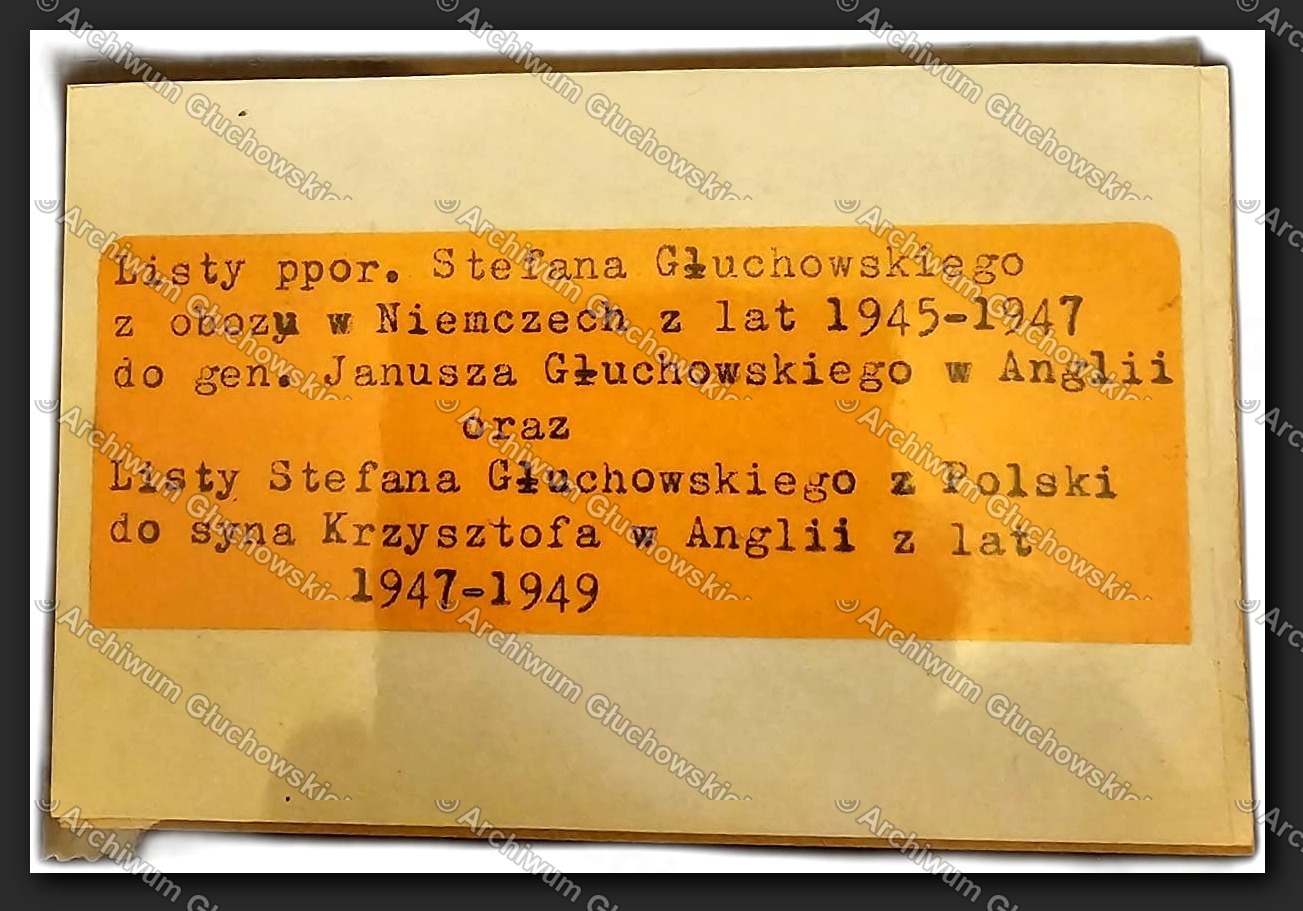 Etykieta zbioru: 'Listy ppor. Stefana Głuchowskiego z obozu w Niemczech 1945–1947 do gen. Janusza w Anglii oraz do syna Krzysztofa 1947–1949'